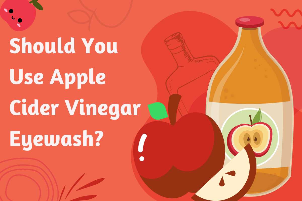 Should you use apple cider vinegar as an eyewash?