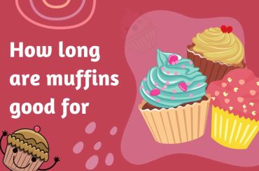 How long are muffins good for How long are muffins good for