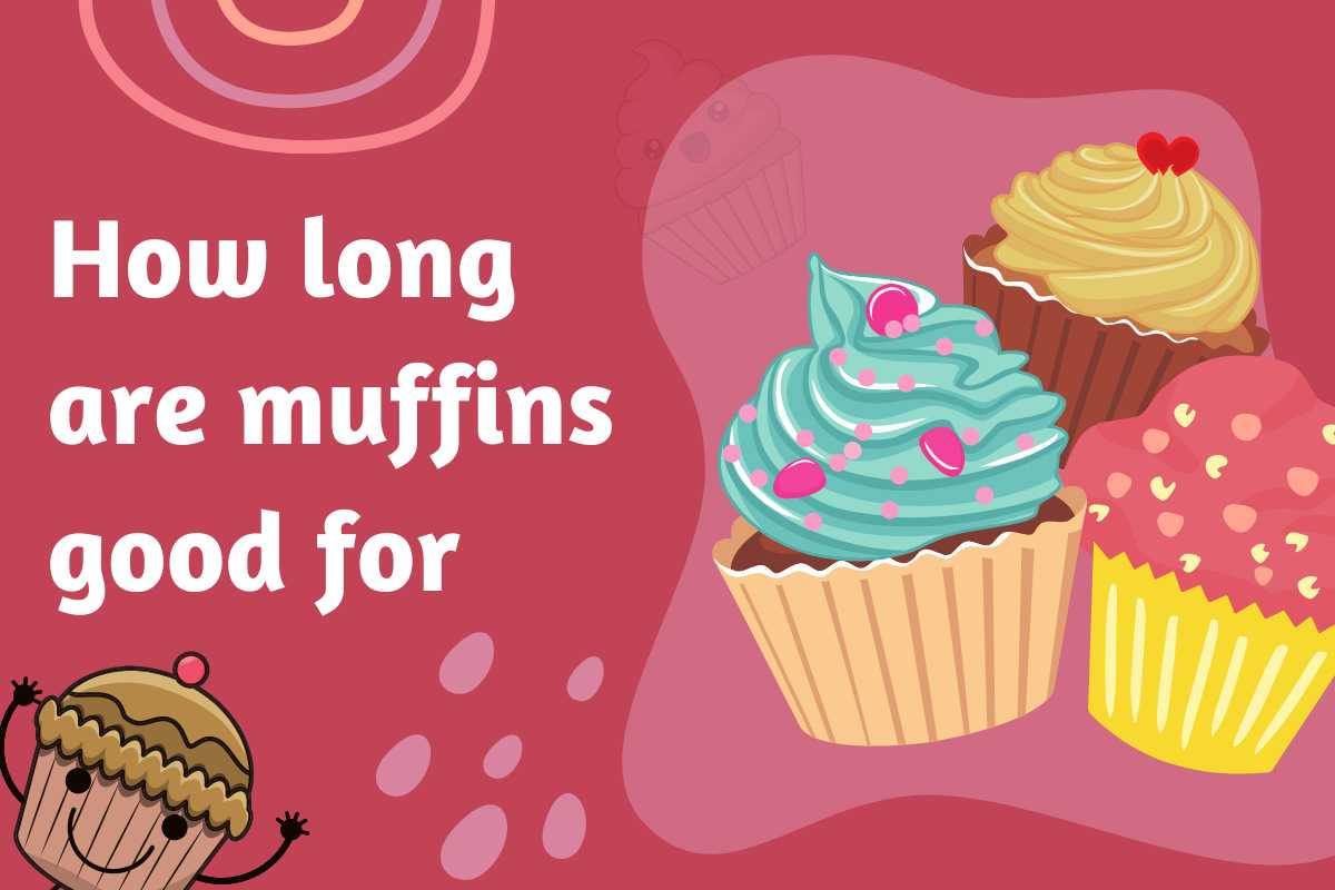 How long are muffins good for