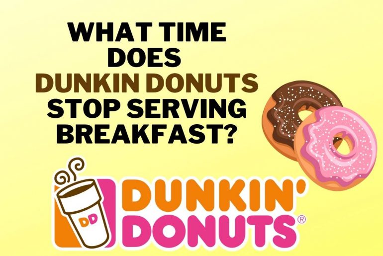 What Time Does Dunkin Donuts Stop Serving Breakfast