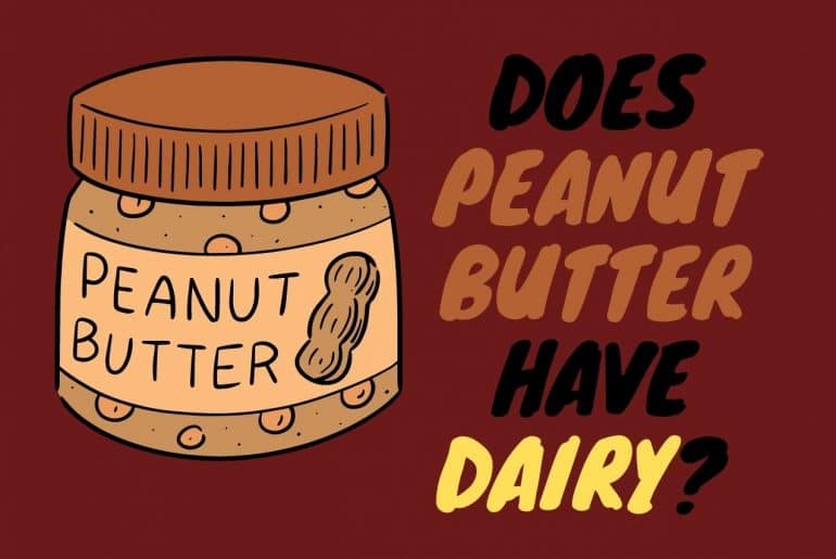 does peanut butter have dairy? And anyway, it includes the term "butter." It's also possible that not each peanut butter is created equal....