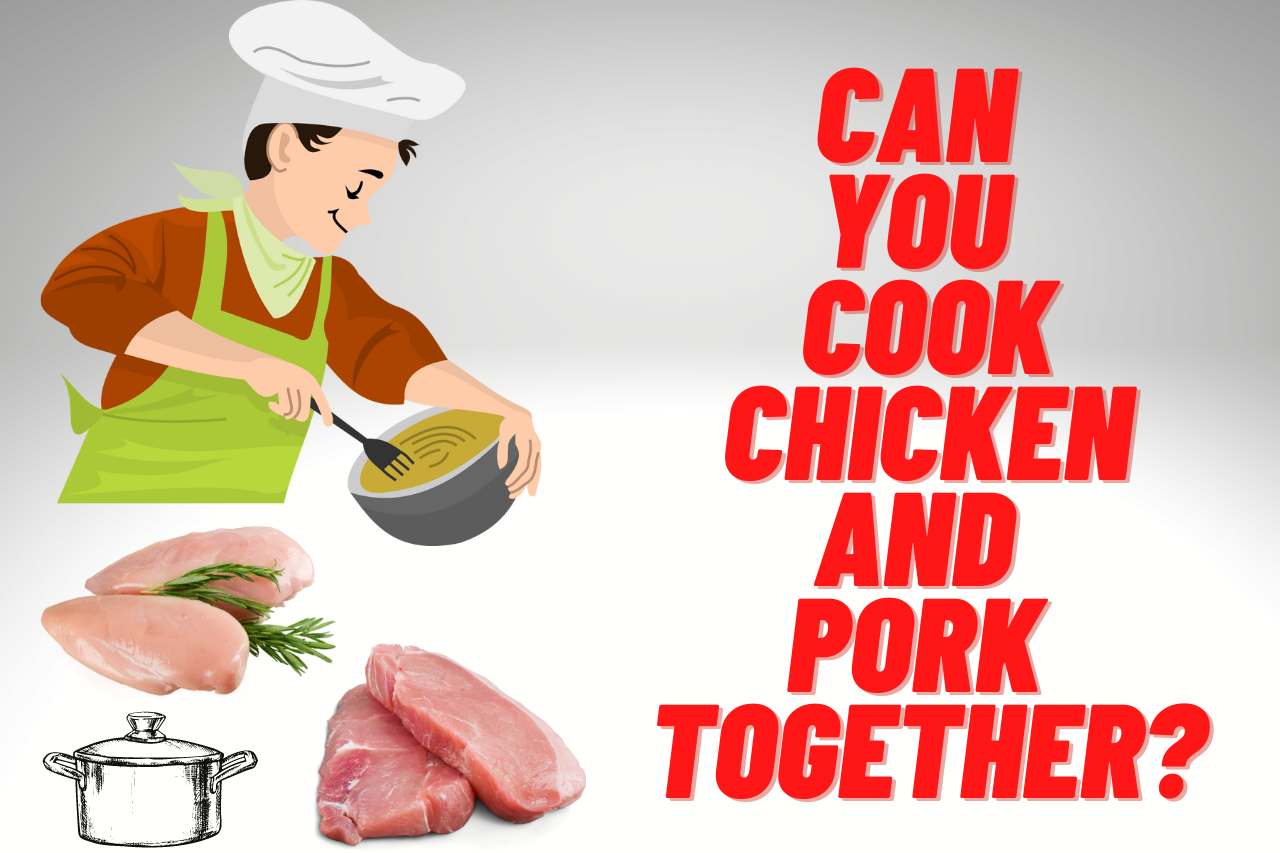 Can you Cook Chicken and Pork Together