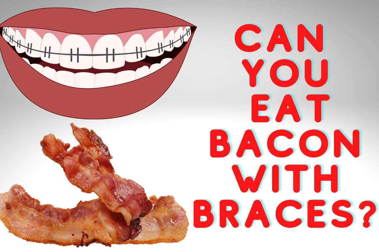 Can you Eat Bacon with Braces? Eating bacon with braces is not recommended by your doctor. Because it harms the orthodontic treatment and...