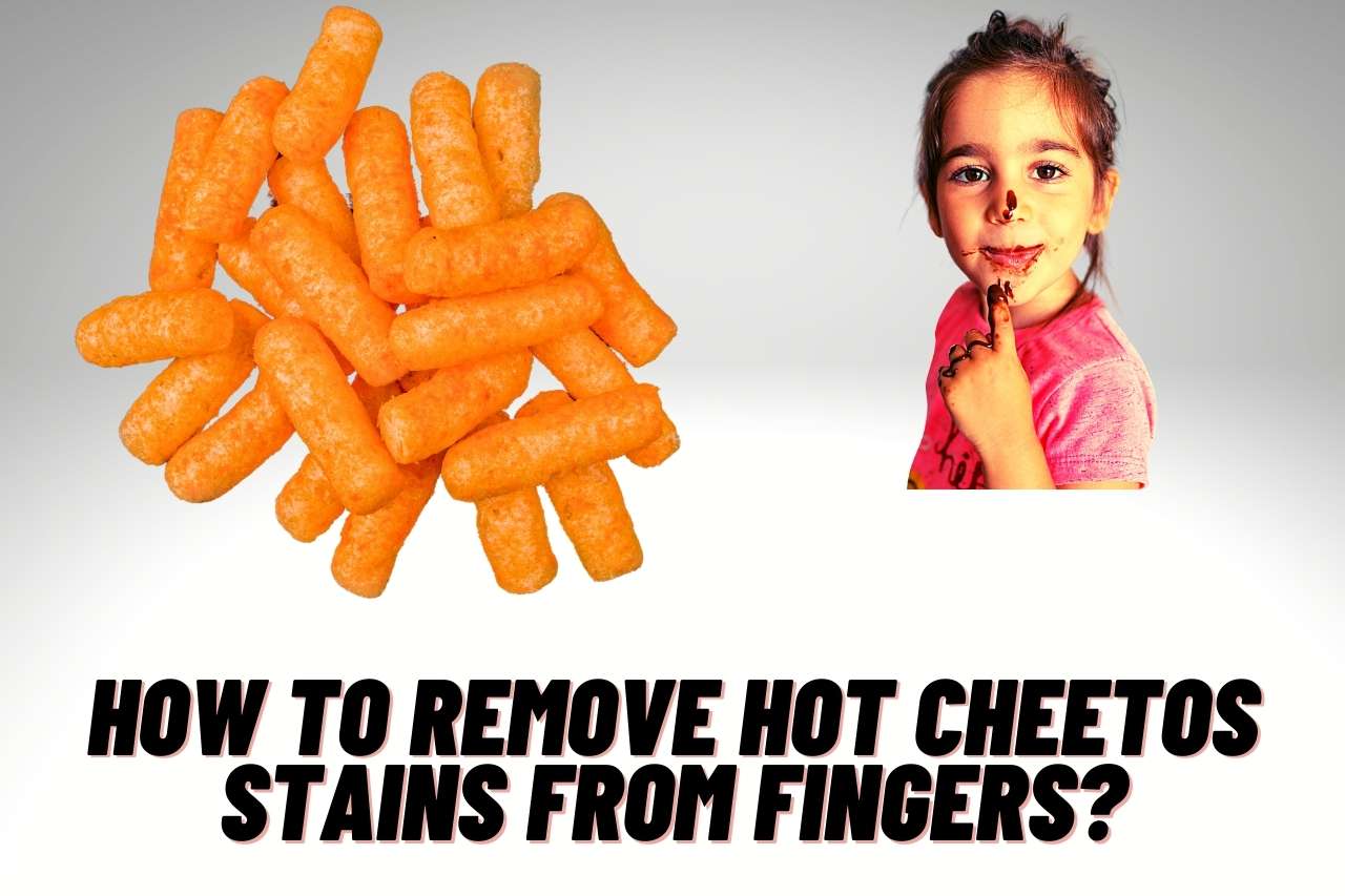 How to Remove Hot Cheetos Stains from Fingers? If you drop Cheeto stains on your precious furniture cloth or carpet it will be difficult to..