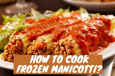 How to Cook Frozen Manicotti? Step By Step how to cook frozen manicotti