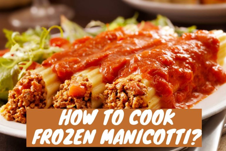 How to Cook Frozen Manicotti? Step By Step how to cook frozen manicotti