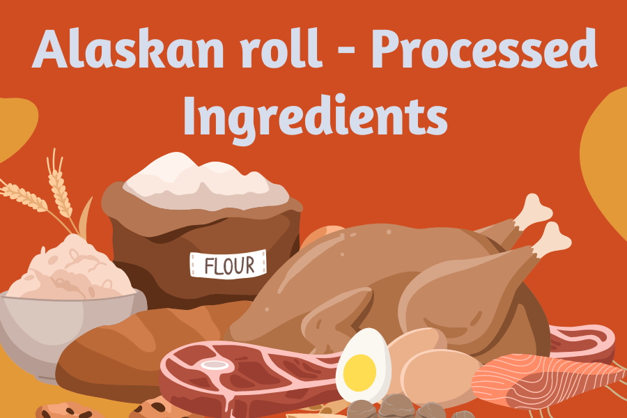 processed ingredients used for Alaskan rolls 