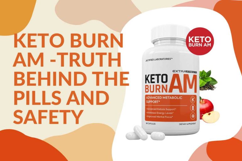 Keto Burn AM -Truth Behind the Pills and Safety