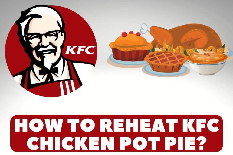 How to Reheat KFC Chicken Pot Pie? (Without Becoming Soggy) how to reheat kfc chicken pot pie