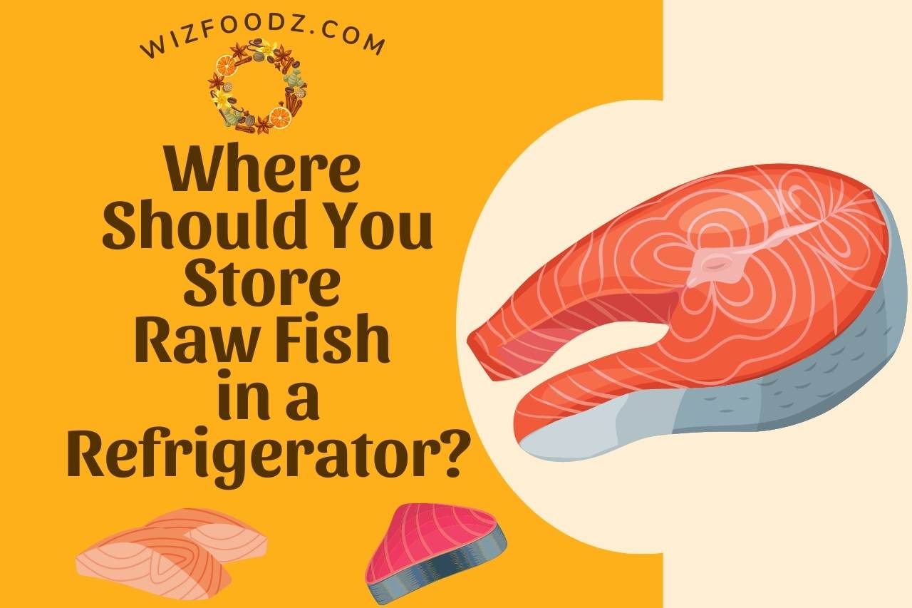 where should you store raw fish in a refrigerator