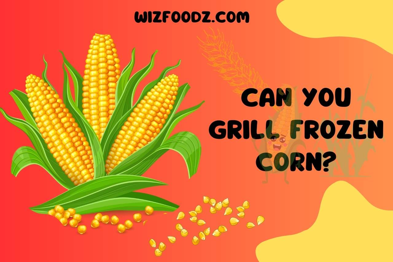 can you grill frozen corn