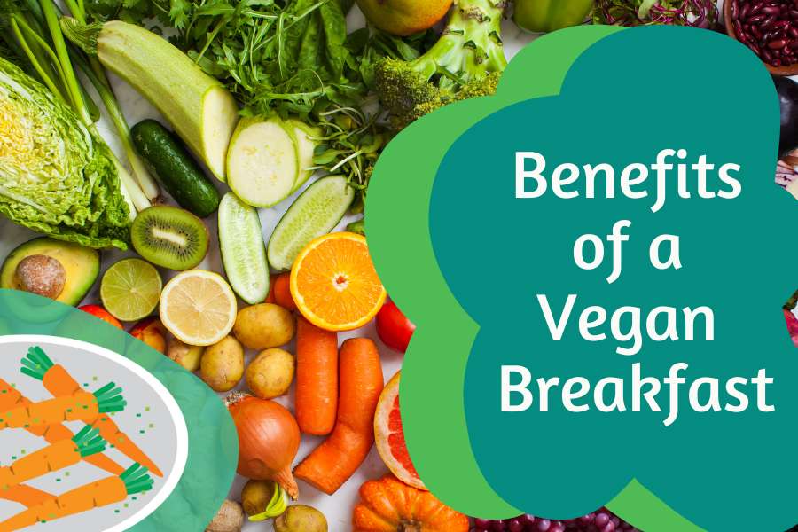 Benefits of a vegan breakfast include reducing the risk of all the diseases.aiding weight loss, boosting energy etc.