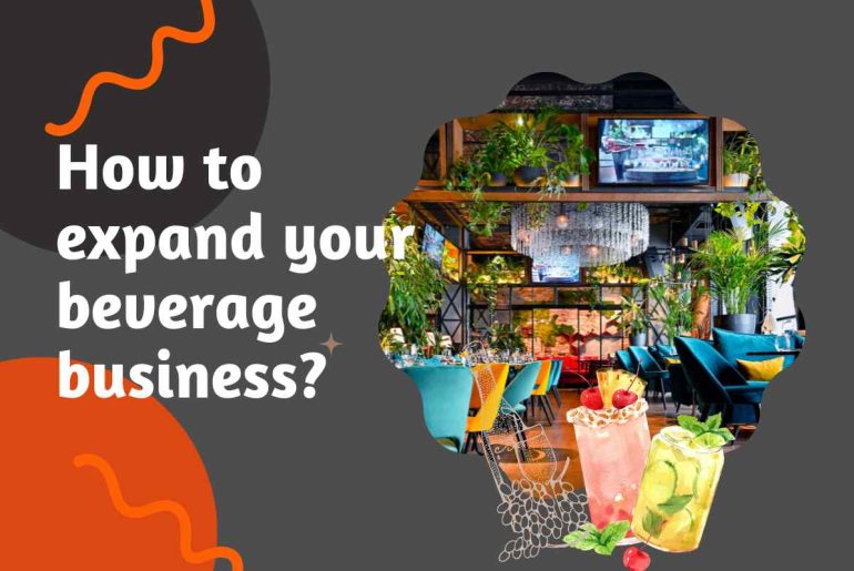 How to expand your beverage business? how to expand your beverage business