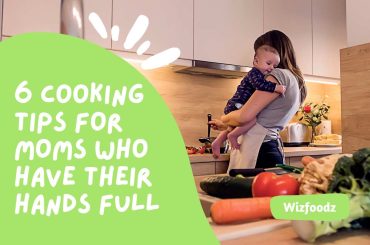 6 Cooking Tips for Moms Who Have Their Hands Full
