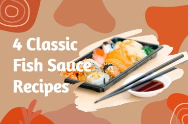 4 Classic Fish Sauce Recipes