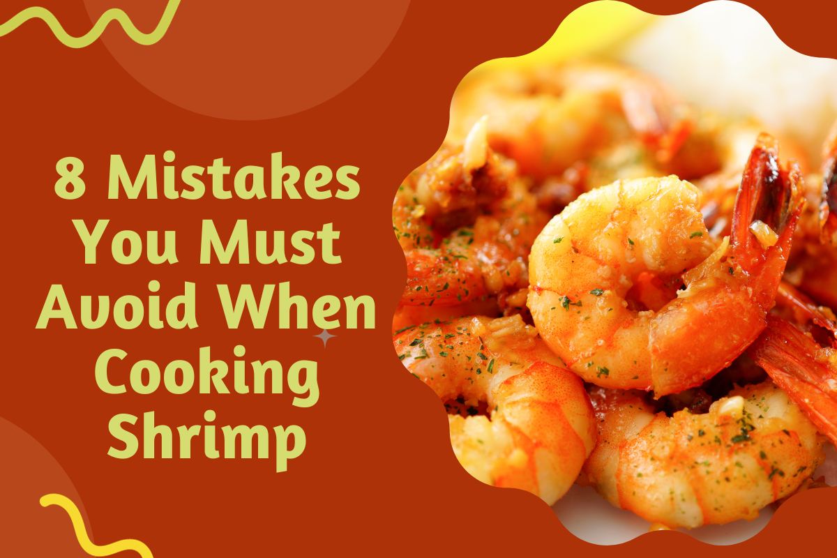 8 Mistakes You Must Avoid When Cooking Shrimp