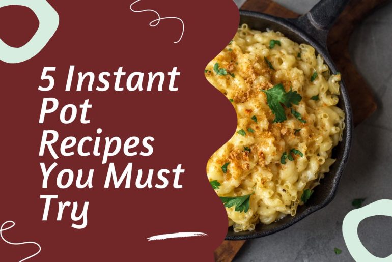 5 Instant Pot Recipes You Must Try Instant pot recipes