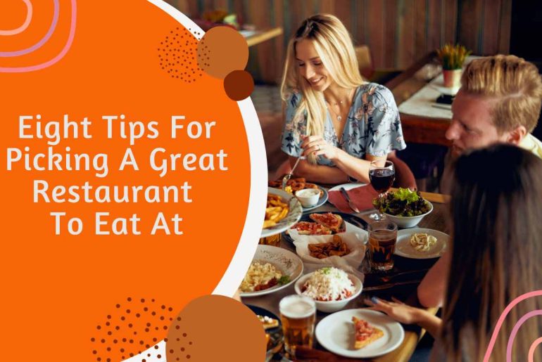 Eight Tips For Picking A Great Restaurant To Eat At Eight Tips For Picking A Great Restaurant To Eat At
