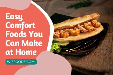 Easy Comfort Foods You Can Make at Home Easy Comfort Foods You Can Make at Home