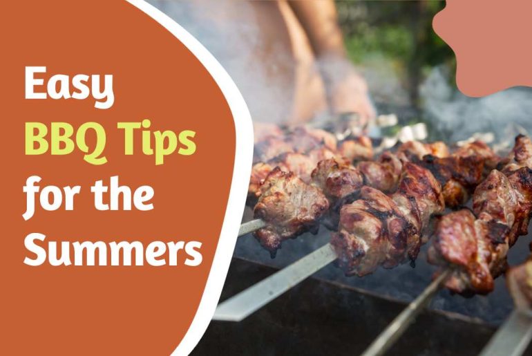 Easy BBQ Tips for the Summers: A Guide to Elevate Your Grilling Game Easy BBQ tips for Summer