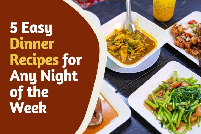 5 Easy Dinner Recipes for Any Night of the Week Easy Dinner Recipes