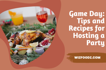 Game Day: Tips and Recipes for Hosting a Party Party recipes