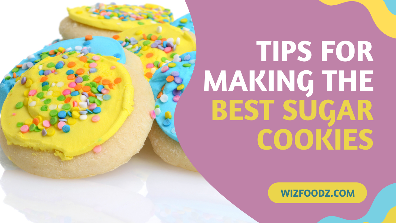 Tips for Making the Best Sugar Cookies